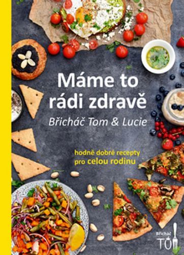 Máme to rádi zdravě - Hodně dobré recepty pro celou rodinu
					 - Kosačík Tomáš