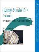 Large-Scale C++ Volume I: Process and Architecture - Process and Architecture (Lakos John S.)(Paperback)