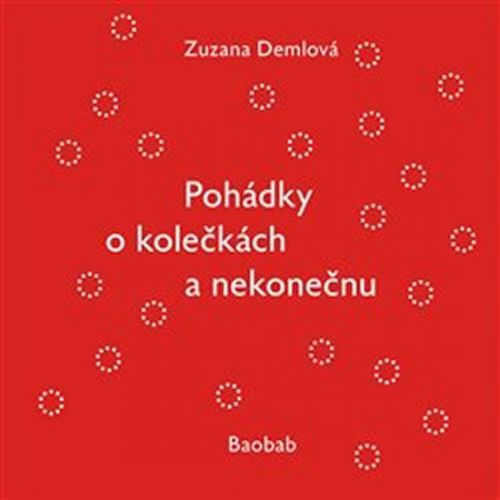 Pohádky o kolečkách a nekonečnu
					 - Demlová Zuzana