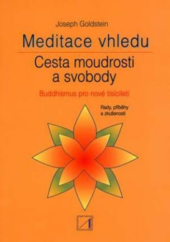 Goldstein Joseph: Meditace Vhledu - Cesta Moudrosti A Svobody