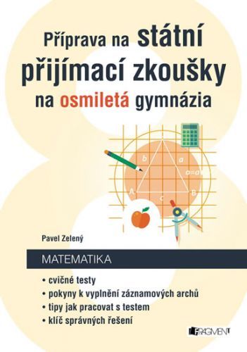 Příprava na státní přijímací zkoušky na osmiletá gymnázia - Matematika
					 - Zelený Pavel