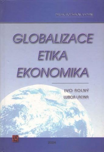 Globalizace, etika, ekonomika
					 - Rolný Ivo, Lacina Lubor,