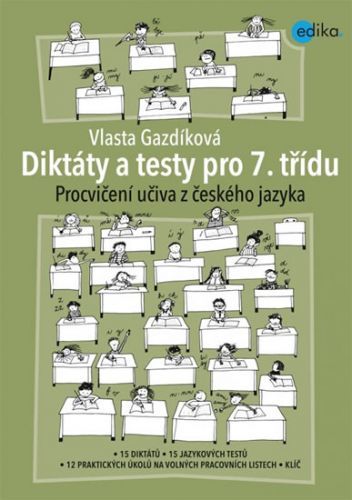 Diktáty a testy pro 7. třídu - Procvičení učiva z ČJ
					 - Gazdíková Vlasta