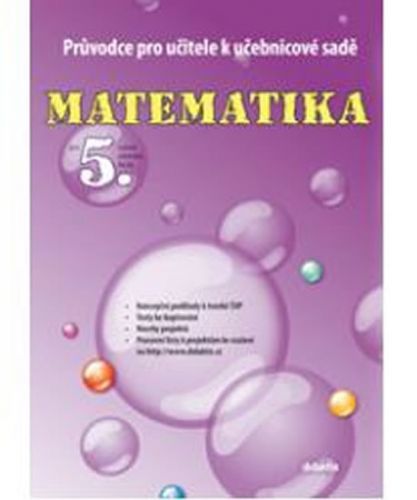 Průvodce k učebnicové sadě Matematiky pro 5.ročník ZŠ
					 - Blažková J. a kolektiv