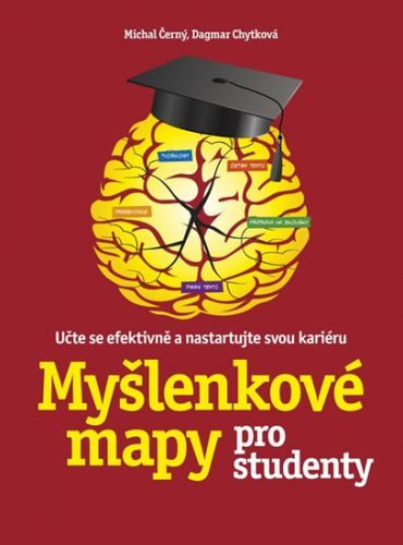 Myšlenkové mapy pro studenty - Učte se efektivně a nastartujte svou kariéru
					 - Černý Michal, Chytková Dagmar