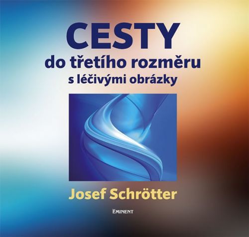 Cesty do třetího rozměru s léčivými obrázky
					 - Schrötter Josef
