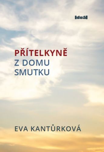 Přítelkyně z domu smutku
					 - Kantůrková Eva