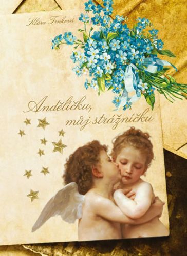 Andělíčku, můj strážníčku
					 - Trnková Klára