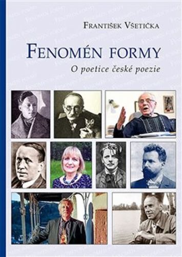 Fenomén formy - O poetice české poezie
					 - Všetička František