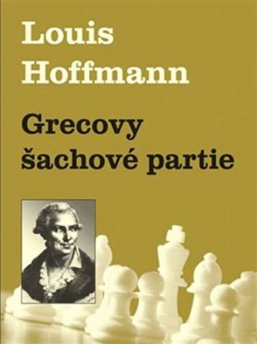 Grecovy šachové partie
					 - Hoffmann Louis
