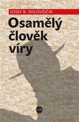 Osamělý člověk víry
					 - Solovějčik Josef
