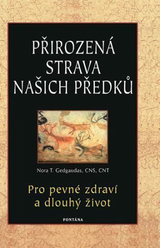 Přirozená strava našich předků - Pro pevné zdraví a dlouhý život
					 - Gedgaudas Nora