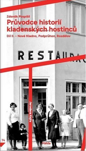 Průvodce historií kladenských hostinců II. - Nové Kladno, Podprůhon, Rozdělov
					 - Pospíšil Zdeněk