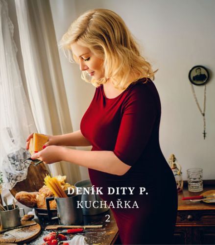Deník Dity P. - Kuchařka 2
					 - Pecháčková Dita