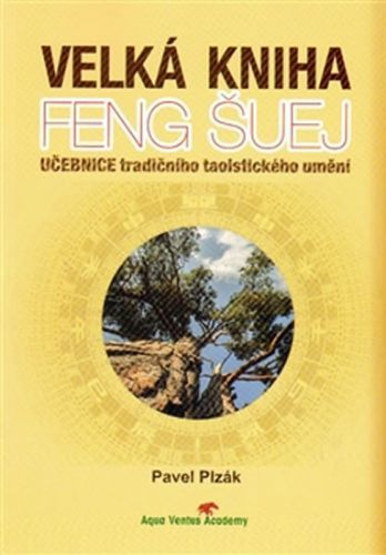 Velká kniha Feng Šuej - Učebnice tradičního taoistického umění
					 - Plzák Pavel