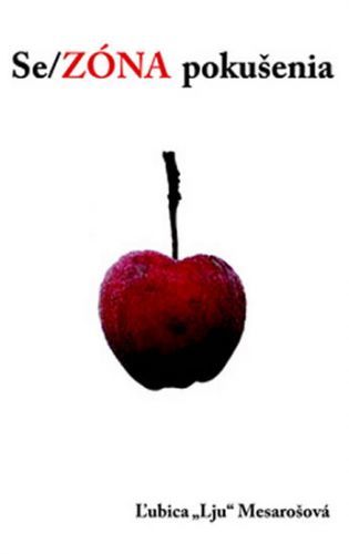 Se/ZÓNA pokušenia (slovensky)
					 - Mesárošová Ľubica „Lju“