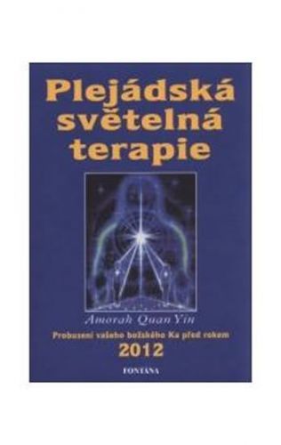 Plejádská světelná terapie
					 - Quan Yin Amorah