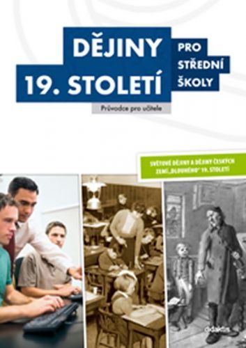 Dějiny 19. století pro střední školy - Příručka pro učitele
					 - kolektiv autorů