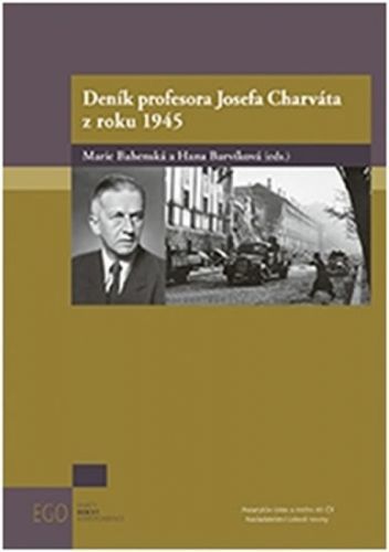 Deník profesora Josefa Charváta z roku 1945
					 - Bahenská Marie, Barvíková Hana