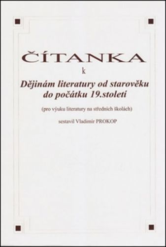 Čítanka k dějinám literatury od starověku do počátku 19. století
					 - Prokop Vladimír