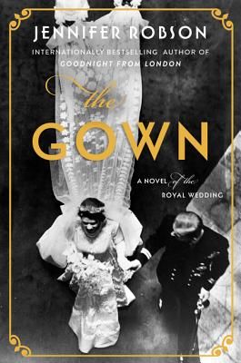 The Gown: A Novel of the Royal Wedding (Robson Jennifer)(Paperback)