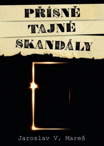 Přísně tajné skandály - Mareš Jaroslav V. - e-kniha