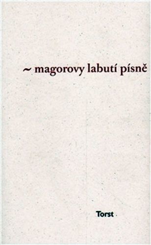 Magorovy labutí písně
					 - Jirous Ivan Martin