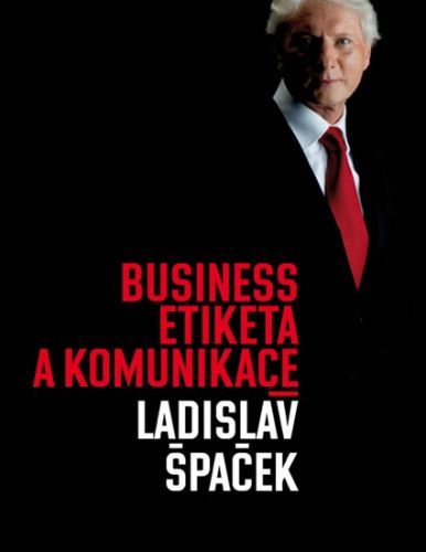 Business etiketa a komunikace
					 - Špaček Ladislav