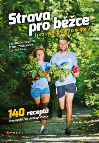 Strava pro běžce i pro vegetariány a vegany - 140 receptů vhodných i pro další sportovce
					 - Domaradzka Violetta