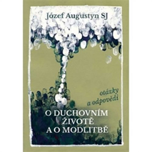 O duchovním životě a o modlitbě
					 - Augustyn Józef