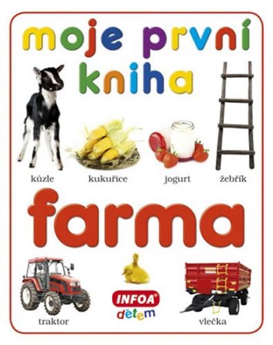 Moje první kniha - Farma
					 - kolektiv autorů