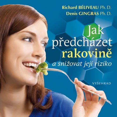 Jak předcházet rakovině a snížit její riziko
					 - Béliveau Richard, Gingras Denis,