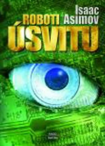 Roboti úsvitu
					 - Asimov Isaac