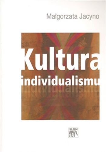 Kultura individualismu
					 - Jacyno Małgorzata