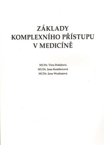 Základy komplexního přístupu v medicíně
					 - Dolejšová Věra