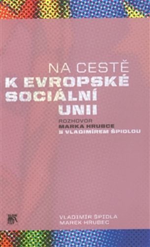 Na cestě k evropské sociální unii - Rozhovor Marka Hrubce s Vladimírem Špidlou
					 - Hrubec Marek
