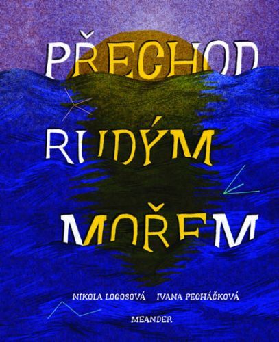 Přechod Rudým mořem
					 - Pecháčková Ivana