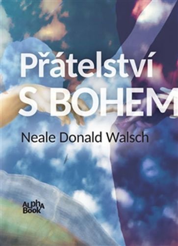 Přátelství s Bohem - neobvyklý dialog
					 - Walsch Neale Donald