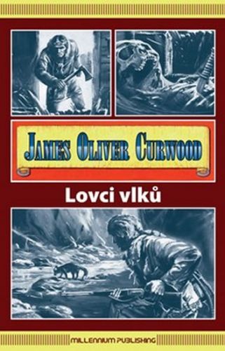 Lovci vlků
					 - Curwood James Olivier