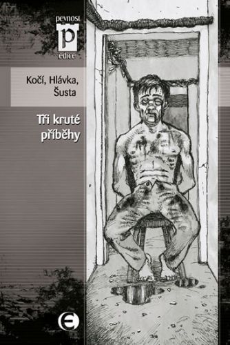 Tři kruté příběhy (Edice Pevnost)
					 - Kočí J. D., Hlávka J., Šusta R.