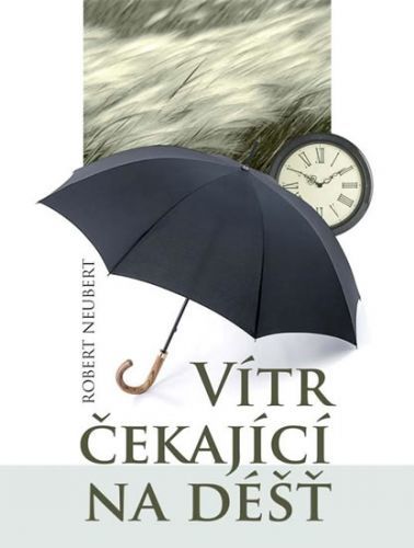 Vítr čekající na déšť
					 - Neubert Robert