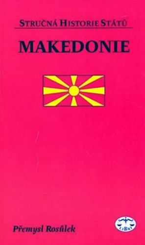 Makedonie - stručná historie států
					 - Rosůlek Přemysl