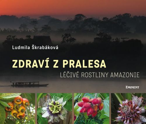Zdraví z pralesa - Léčivé rostliny Amazonie
					 - Škrabáková Ludmila