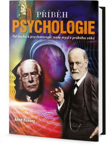 Příběh psychologie - Od duchů k psychoterapii: naše mysl v průběhu věků
					 - Rooneyová Anne