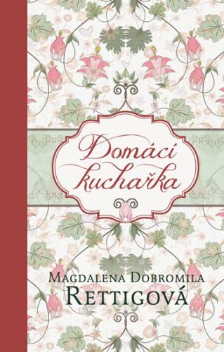 Domácí kuchařka
					 - Rettigová Magdalena Dobromila