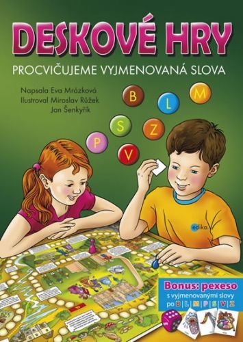 Deskové hry - Procvičujeme vyjmenovaná slova B, L, M, P, S, V, Z
					 - Mrázková Eva