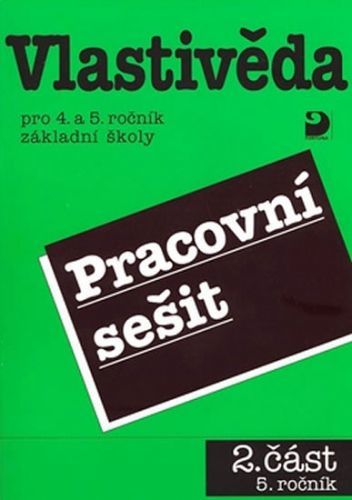 Vlastivěda pro 4. a 5. ročník ZŠ - Pracovní sešit 2 - 5. ročník
					 - Danielovská Věra, Tupý Karel,
