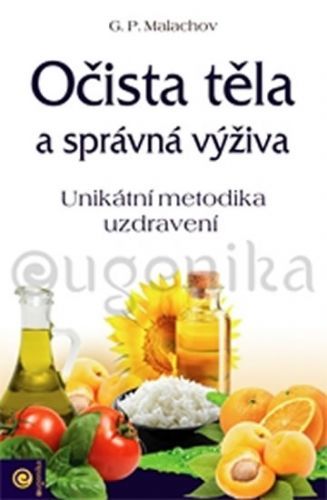 Očista těla a správná výživa - Unikátní metodika uzdravení
					 - Malachov Gennadij P.