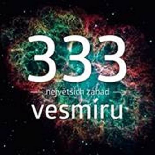 Švanda Michal: 333 Největších Záhad Vesmíru