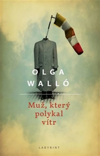 Muž, který polykal vítr
					 - Walló Olga